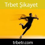 Trbet şikayet varda bulunmayan efektifçe şirkettir.