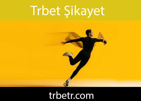 Trbet şikayet varda bulunmayan efektifçe şirkettir.